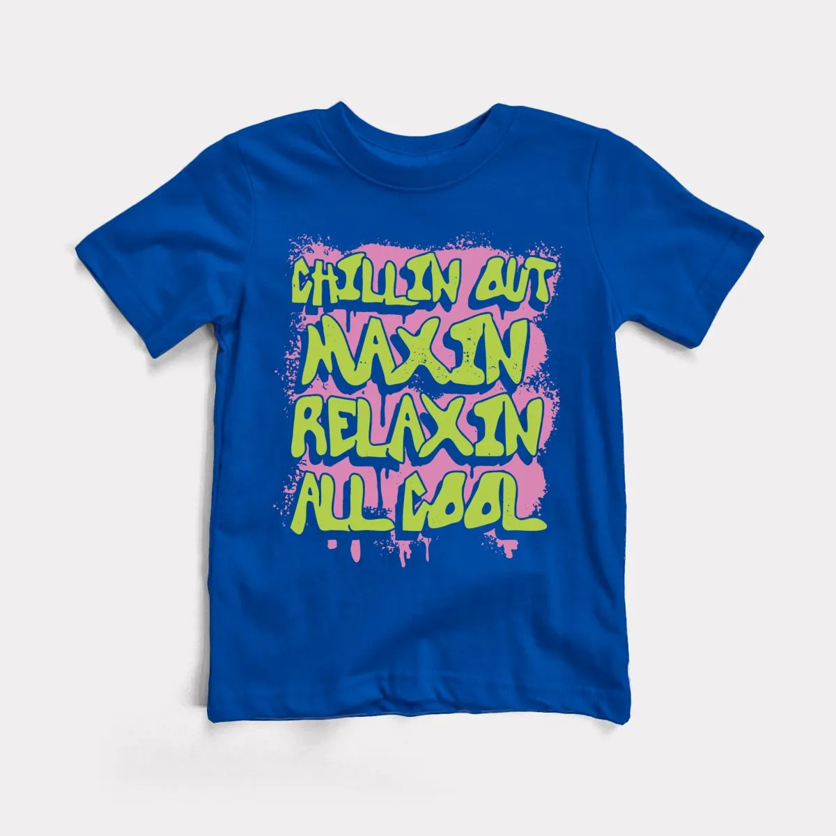 Chillin Out Maxin' Toddler Tee