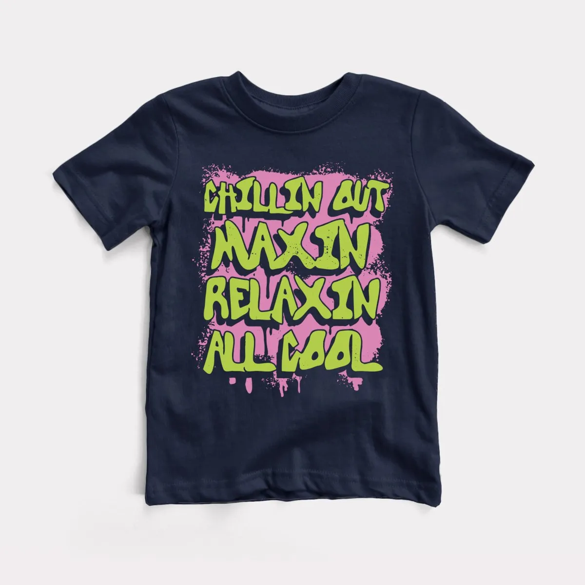 Chillin Out Maxin' Toddler Tee